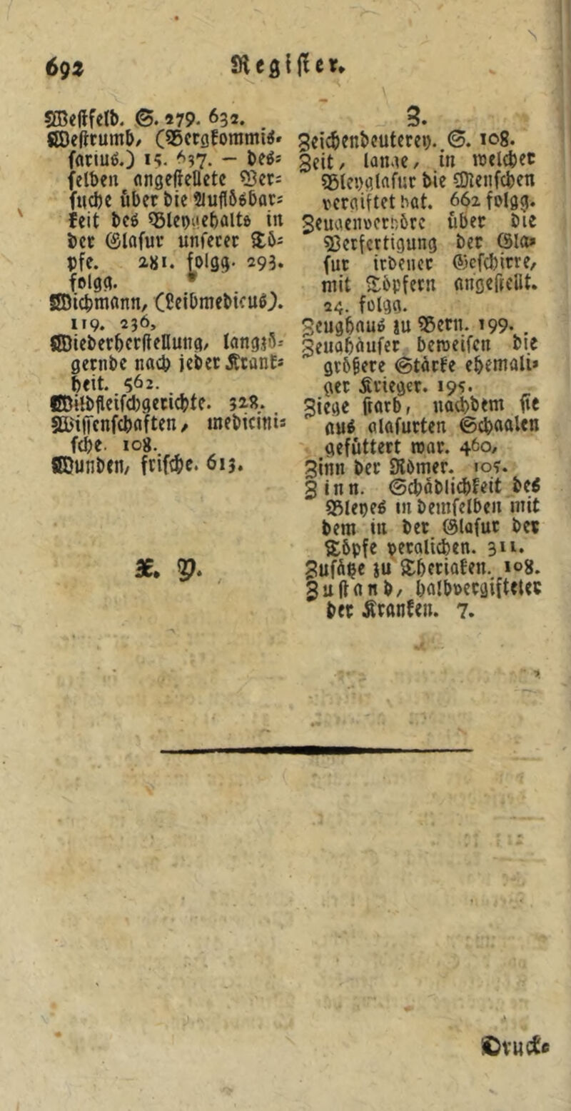 s 6gz Sl c 3 {j! c r* Sffiefifelb. ©. 579- 632. SlOellrumb/ (S5crgEommii* frttiuß.) n. ^37. - felben nngeftellete ^er; ftidje fibct bie SiuflböbatJ feit bc6 ^lepuebalte in bet ©lafut unfecec $6^ pfe. 2«!. folgq. 293. folgg. * . SlDicbni(inn, (üeibraebtcufii^. 119. 236, SßJteberbctfleDuna/ langjS-- gernbe nach jebet jttanE« beit. 562. BDitbfleifdjgecicbtc. 328. aüijfenfcbflften / inebicints febe. 108. ©unbCH/ frift&c. 613. ae. 3. Seicbenbeuterei). ©. log. Seit, laiuc, in rcelcbet: g5lei>ölafuc bie COtenfeben vergiftet bat. öözfolgg. Seuaeiivetbörc übet bie Verfertigung bet Öla» fut irbenet ®cf(birre/ mit flbpfetn nngeftellt. 24. folg«- 3eugbnuD ju Vern. 199. , 3euabflufet betveifen bie gt6§ere (gtätfe ebemali* get Stieget. 195* Jiege ftarb, naebbem ft« fllafutten ©cbflai«n gefüttert reat. 4^*0/ Sinn bet Sömer. 10?. 3inn. ©cbflblicbfeit bc£ Viepeg in bemfelben mit bem in bet @lafut bet S^bpfe petalid)en. s»'“ 3ufÄbe ju fSbetiafen.^ log. guftnnb/ bnlbvergiftetep bet Ätßnfen. 7. fDvuc^e
