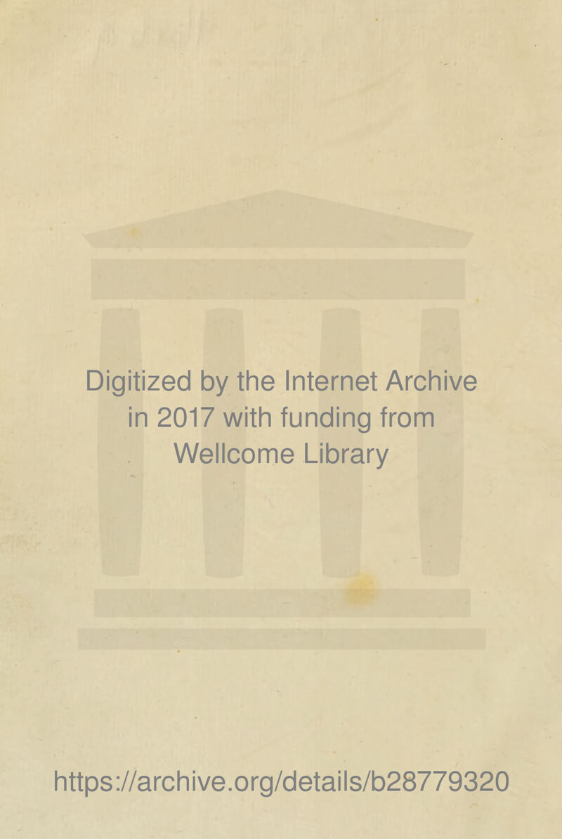 Digitized by the Internet Archive in 2017 with funding from Wellcome Library https://archive.org/details/b28779320