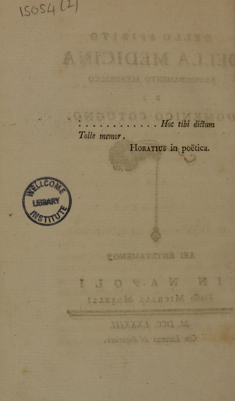 \So$ù t» \ k ' \ Hoc tìbì dittimi Tolìe memor. Horatius in poètica. . .d T J / - 'nafta