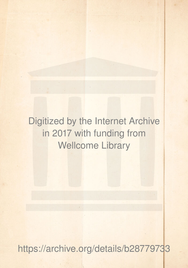 Digitized by the Internet Archive in 2017 with funding from Wellcome Library https://archive.org/details/b287797 V