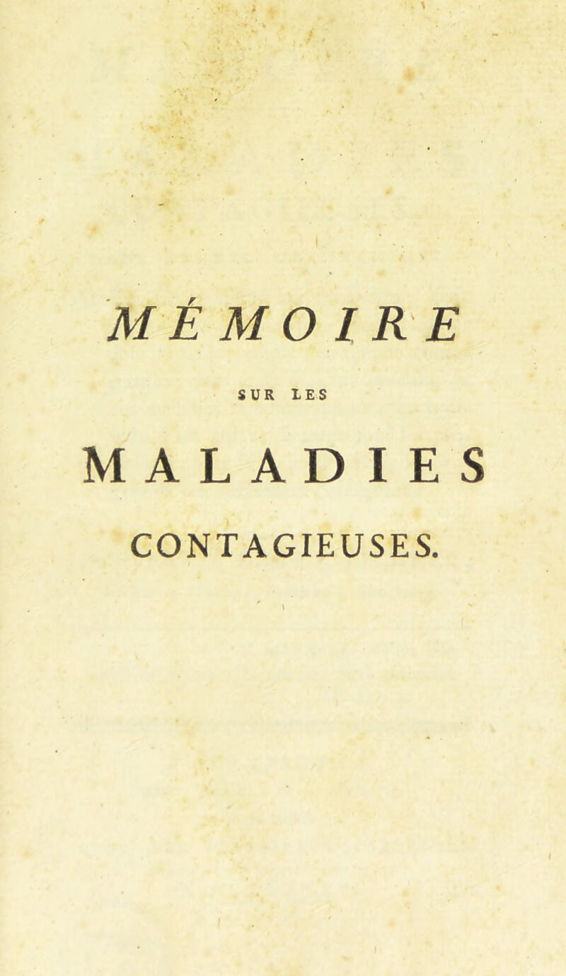 MÉMOIRE SUR 1ES MALADIES CONTAGIEUSES,