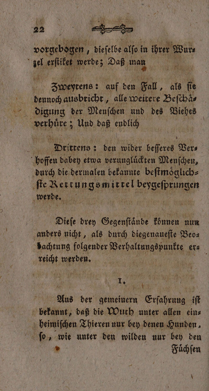 dan, dieſelbe alfoi in idee) Wur⸗ M 7 end: auf den. Fall, als # e Salbe, ausbricht, „alle weitere Beſchaͤ⸗ N 1 Drittens: 5 den wiber eiter Ver⸗ | \ af Die drey Gegenstände können . anders nicht, als durch diegenaueſte Beo⸗ bachtung folgender Werbaltungspunteg es Rach werden. ö Aus 900 gemeinern ee if U | A ah,