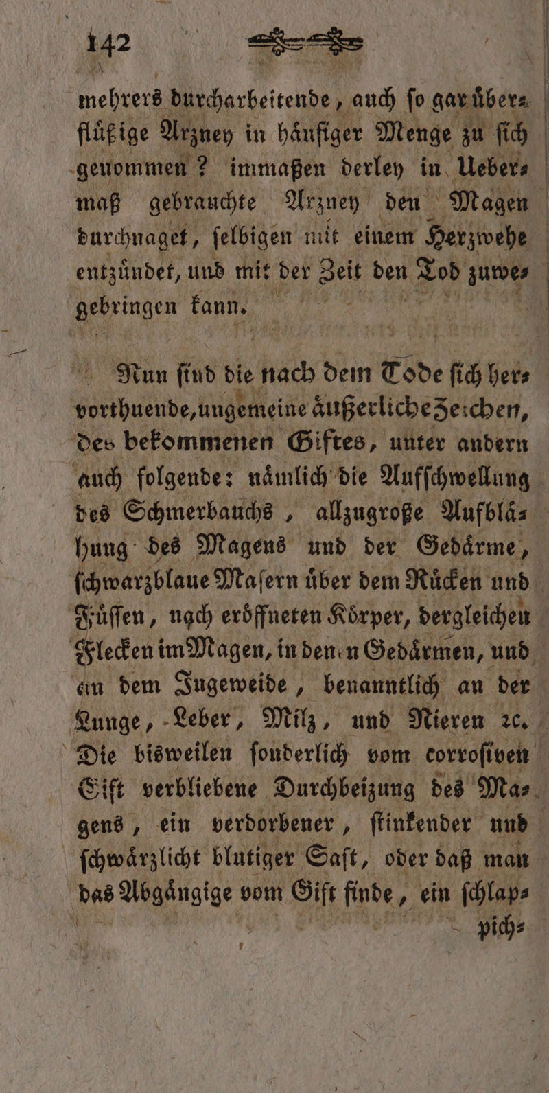 mehrers e „auch ſo gar über⸗ fluͤßige Arzney in häufiger Menge | zu fi ch entzündet, und mit der an ben a” 25. rbringen kann. i 1 | Wache ee e e aͤußerliche eichen. hung des Magens und der Gedaͤrme, ein dem Ingeweide, benanntlich an der ſchwaͤrzlicht blutiger Saft, oder daß man 10 05 state vom 11 finde, ein ſchlap⸗ e 7