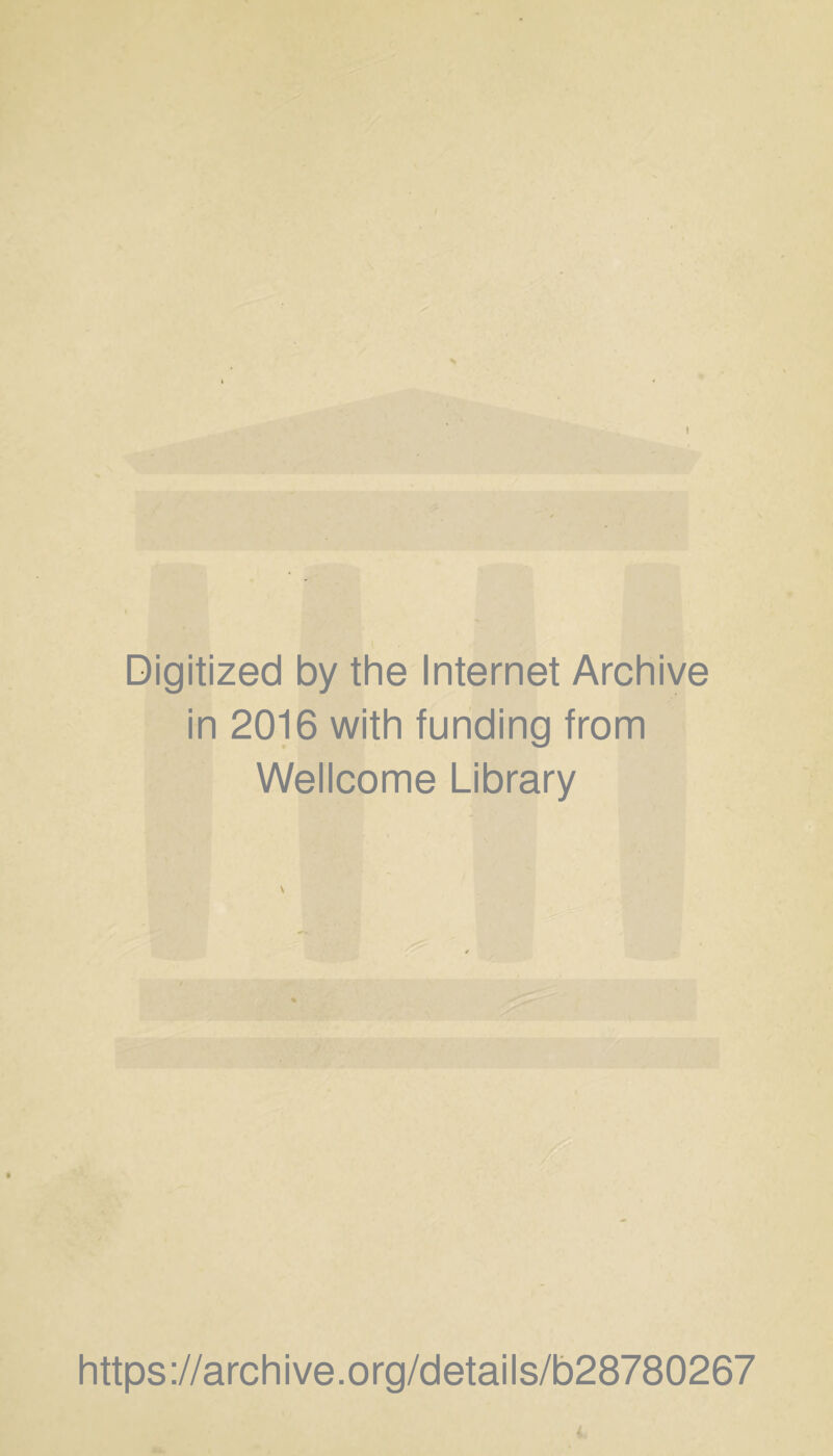 Digitized by the Internet Archive in 2016 with funding from Wellcome Library https://archive.org/details/b28780267