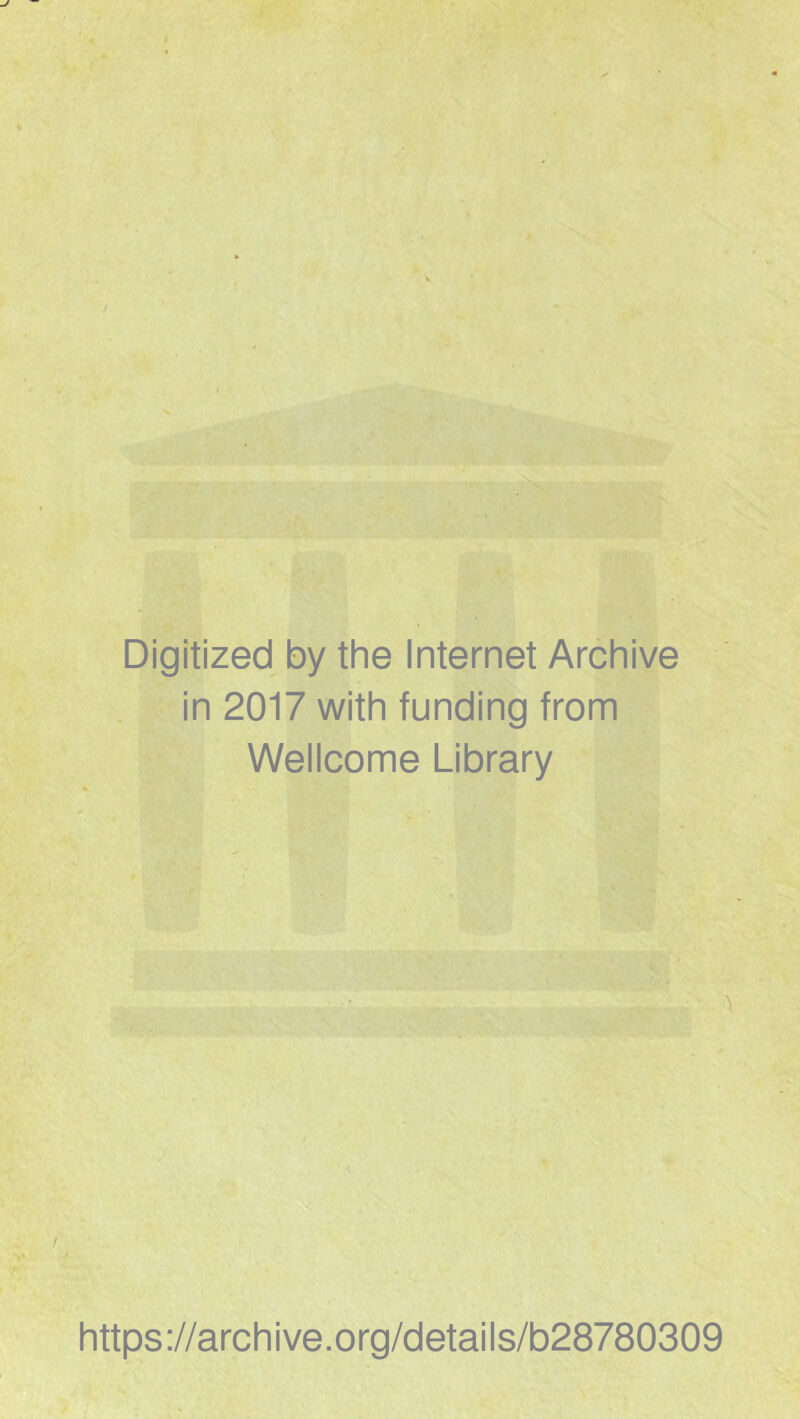 Digitized by the Internet Archive in 2017 with funding from Wellcome Library https://archive.org/details/b28780309