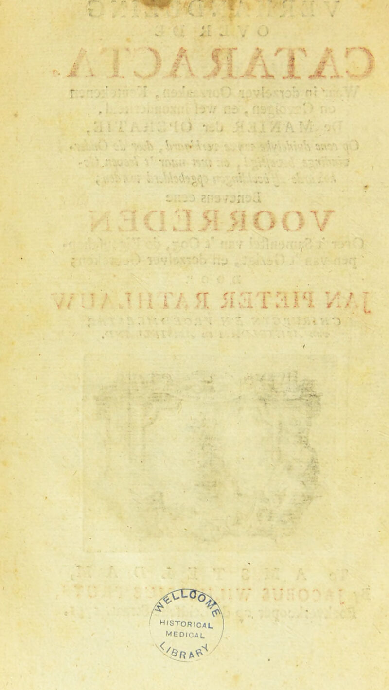 '■-1 L t * ïT.; , ’S f ; >- -» ' > • % 1 i ^ ■» T ... . t • r . 1 ■. ■.. X . •' •>'• / ■‘ r ~ r ' hjstoricau MEDICAL /