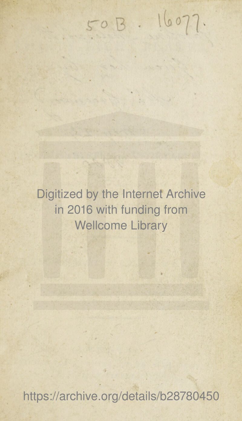 I Digitized by the Internet Archive in 2016 with funding from Wellcome Library https://archive.org/details/b28780450