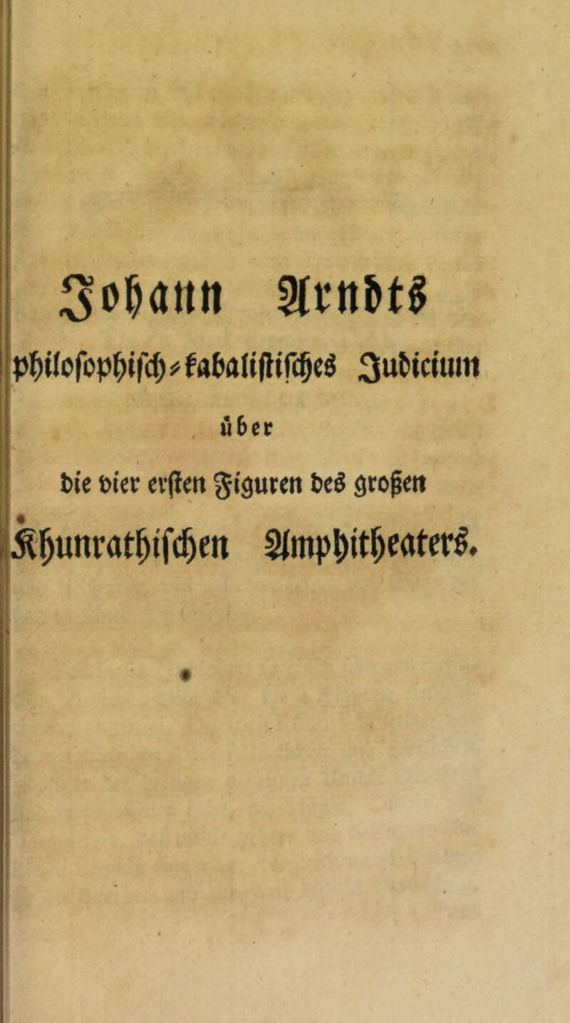 p^ilofop^ifc^ # 3ul>«•«•« u6er I t)ie t)icr evfiett gi^uren t)eö ^xo^m ^^unrat^ifc^en 2(mpt)it^cater^. I