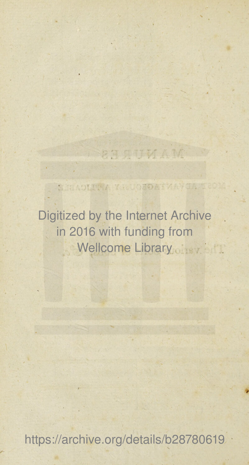 . T } ■ ' L ' ] ... Digitized by the Internet Archive in 2016 with funding from Wellcome Library https://archive.org/details/b28780619