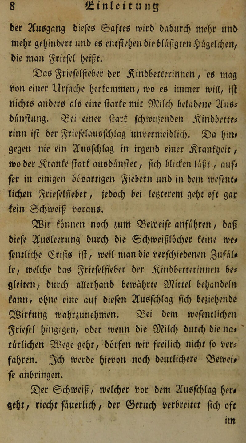 bcr 2fueigntt9 biefce! ©affeö tvirb baburcb iitctir tmb me^r gc^inberr unb cö entfielen bieMafTgten^ügelitert/ biß man ^rißfef ^ci^f* S)flö grrefer|ie6e»: bet ^itibBerfcrintten, (6 mag t)ort einet Utfaebe ^erfommen / m eö immer mia/ if! niebfö anbetö nfö eine f?ntfe mit Wlild) beiabeiie Zndf biinjlung. ^ei einet ftatf fcbmüjenben ^mbbeffe# rinn iß bet ^riefeUnißfcblng unvermcibiici). S)a ^int gegen nie ein 2fußfcbfog in itgenb einet itranfbeic / ttjo bet ittniife f?orf außbunflec, ftcb bfiefen lajit, nuf^ fer in einigen boßattigen fiebern unb in bem mefent# (leben ^riefeijiebet / jeboef} bei feßterem ge^r eff gac fein ©cbmei^ totauö. QBir Tonnen noch jum ^emeife äußeren, bnjj biefe 2Cußreetung butcb bie ©ebmeijilodier feine feiuficbe (Srijtö 1)1/ meif mott bie i'etfcf)iebenen (e, mefcbe baö ^riefeffteber bet i^inbbefferinnen be^ greifen/ butcb ottetbanb bemä^tfe 9)iittet bebanbefn fflUtt/ ebne eine öiif biefeit TCubfcbtaß ftcb beiiebenbe QiBitfung mabtäunebmem Q5ei bem mefenflicbeit Driefel biit^egett/ cbet menn bie CD^ifcb butcb bie na«' fürficbett Q33ege gebt / 'botfen mit fteiricb nicbf fo Det^ fabten. 3cb metbe biti^o» «oeb beufficbere ^^emei# fe ahbtingen» S)et ©cbmeijj/ mefebet i)ot bem ^rußfebfag ^ee^ gebt f xie^t fauetneb / bet ©etueb i>erbreifef |tcb oft int