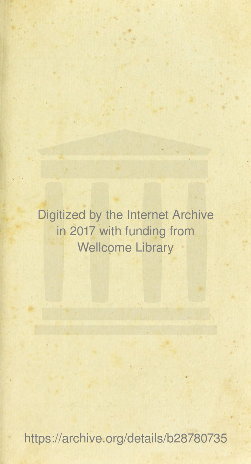 Digitized by the Internet Archive in 2017 with funding from Wellcome Library • https://archive.org/details/b28780735