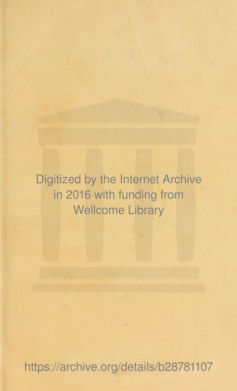 Digitized by the Internet Archive in 2016 with funding from Wellcome Library https://archive.org/details/b28781107