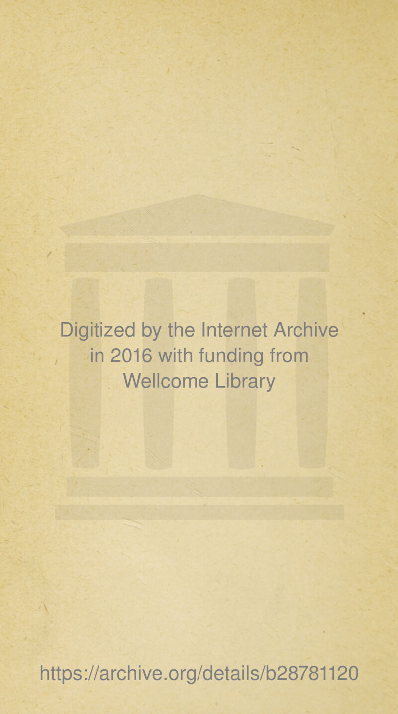 / Digitized by the Internet Archive in 2016 with funding from Wellcome Library https://archive.org/details/b28781120