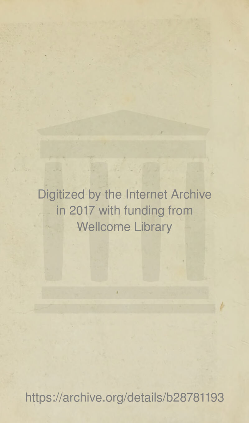 Digitized by the Internet Archive in 2017 with funding from Wellcome Library https://archive.org/details/b28781193
