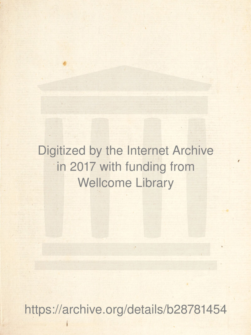 Digitized by thè Internet Archive in 2017 with funding from Wellcome Library i https://archive.org/details/b28781454