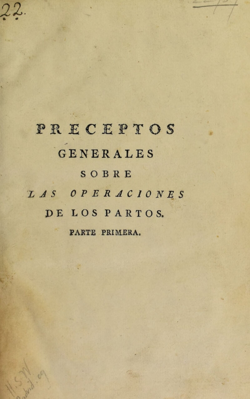 11- PB.ECE?TOS GENERALES SOBRE LAS OPERACIONES DE LOS PARTOS. PARTE PRIMERA.