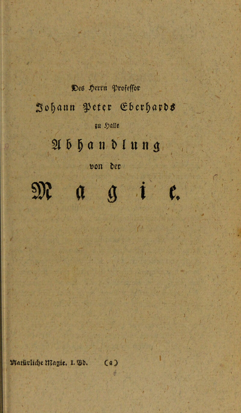 , ; JDeö.JJm'tt «Profeflbt Sof;ann' €bei:^)arl)^ iu 5;aUc /: 2t 6 5 « n I « n ä, , » ‘ uon tcc SU a fl t (. •> ■- V. A -1 • O . Vt<»tttclirf)cnTÄ0ie, l.5Sfe. C«)