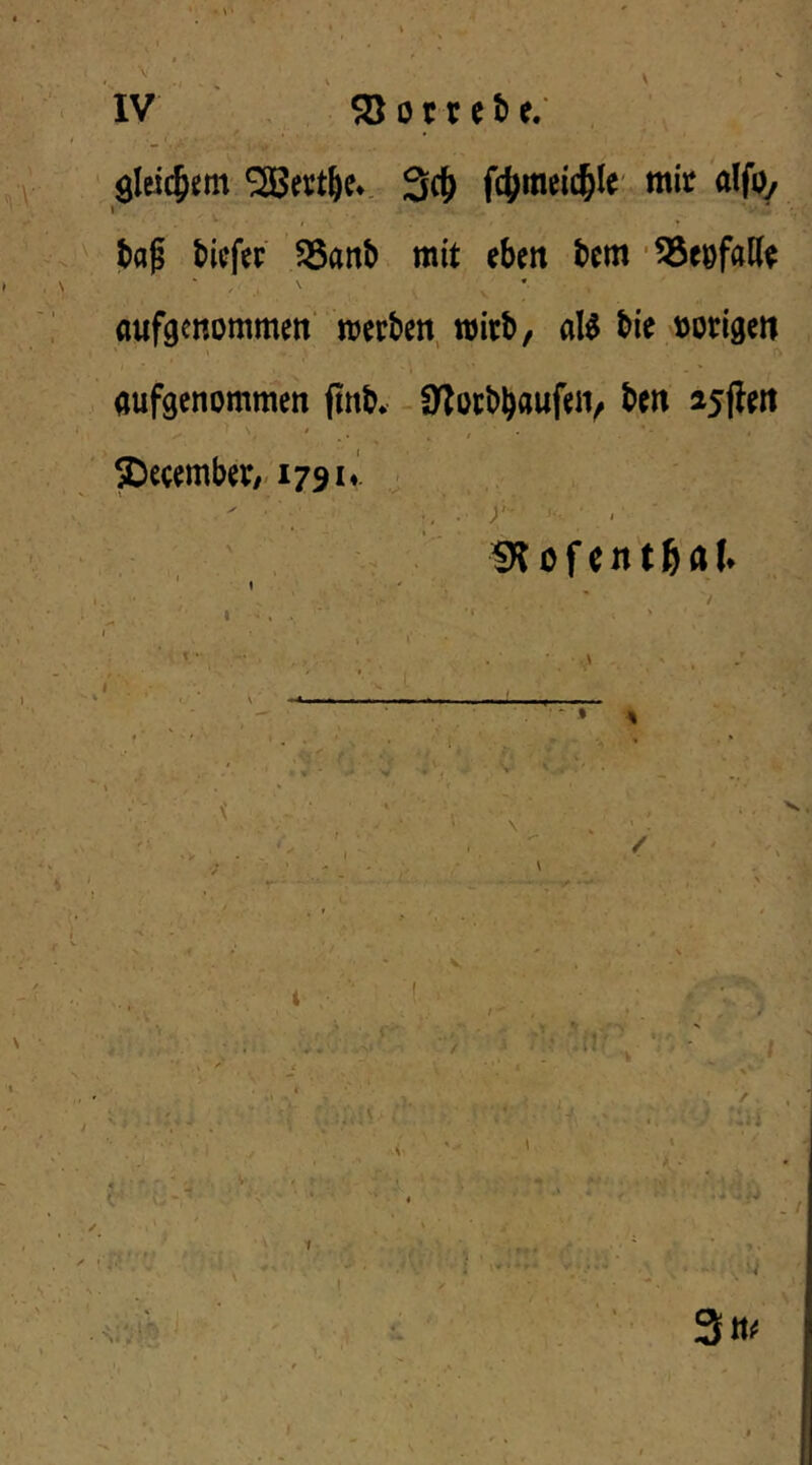 V-V Sleic^em fcj^mcic&Ie mit alfOy 1 tap t>i(?fer ^anb mit eben bem '^eöfaKe * ♦ aufgenommen' werben, wirb, aB bie »origen ‘ \ aufgenommen ftnb* - fytorbbaufeiv ^cn a5jlert 0 ®e(ember/-i79i*. SKofent^al* . O-,- fr I r ' IIO. • % i’ ■ V , ' ’s ? i iii ;;!• (■•«■ ü . / •> , l'T* (■ * >* » * r« y » I 3n<! I