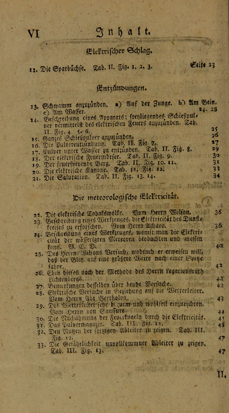 I), Sie ©parbüctff. S»9* *• 2.3. «geiii 33 ÖJtii:5{iii&utt0eii. 33, ©cfinsfttttm «niujütiöcn, ») 2Utf t»cr *»'' ^*'*»^*'”5 id, SefSeiSfdtK« 9ipflratö: fwUcgenbeö ^cfiuguU »er omnittetü b«iJ ckEtrifcI)eii Seuerö aajuiunöcn. Sab. n. gicj. d 6- 11. öiy- ‘y ”•, . V @«n;e<J @d)tfbvul55fr aniuumoen. . jö. Sie 'jjulocreiitjitniiuiis. Sab. n. öW-7.. i7 Ü'ulBfr uutfe 'iBaffcr lu cntjuiiben. Sab. n. öi9* 8* 18. Ser cicftni'd)« Sciicvuitrfer. Sab. ir. 513. 9. 39. Sfi* feiierfofHcnbe Qjcrö. Sab. II. ^vt3* lo- *3* JO. Sie cleftrifdK Kanone. S«b. n. S<8- ‘3« ' gi, Sie ©ftlutation.. Sab. II, Jig. 13. ‘4^ \ • , ■ • • • • • ’ - I -••■-• jDic mctcprolcgifc^je ^felcftricitßt. . • ' *,- 54 7>ie clefti'ifel)« SabaEöroolff. ?ßom .^errn^TOilfoit. 23 ^efdivctbung eine^'153etficiige^^ bie^lcftricitatöcö freifcd ju erforfcben. 8diii ^)ecrn '3ld)afO. 34. iSefd)veibung einet? ’Berficuge^, tnenut man bie gUffri^ (trat bei- tvafFen'gten «DIcteeven beobod)t,cn unö mcffcn fOnil, 91. (ßv S. „ . . -s t. -r tr 25, Seö.??nn^-9Bii:tont? 93erfud), tx'obnrcö er ernjetfeinmir, bof l'cv auf eine ßtH’de ^löcite nact) einer trviJje s6. Ibert^ tiefet «ad) ber §9ictl)0öc beö Senn ^egatienöratf) £id)tcnbcrg^. , , ^ . 27, ^.^enicrfungen bejfelbcn über ben&e 95e_i'ft|d}e. sg. giefnifebe'^öerfuebe in ^ftejicbung nur Oic 9EedcrIctter. 930m 53m-n_'^bt >^.errf)olon, - . ■ 29. Sü 'JBettfvtcftrv febv bi.;ucnr'unb wp(>lfetl etriur^ebten. 530m Servil *oon gnuffute. 30. Sie ’Tlad.ialim««'? ber Seuvefnaeln bnreb bie €(cFtricitüf. 31. Saö'^ubefmagadn. Sab. HI. 8ig- '»i. 53, Sen 9^ueeu ber ftitsiaem ölbleiter i« -jCige». Sab. HI. Sig. 12, 33. Sie ©cfabrUcbFcit nnsjcUfQmuiBff l2lbUitci iu icigen. Sab. III* SiS' 33» 35 36 *7 39 3® 3r 34 3<5 3Ä 4a 43 4A' 42 43 44 4e 45 47 47 tl*