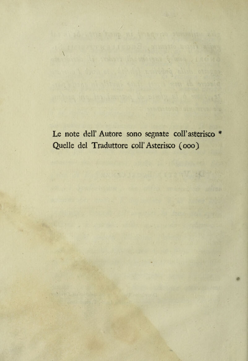 Le note deir Autore sono segnate coll’asterisco Quelle del Traduttore coll’Asterisco (ooo)