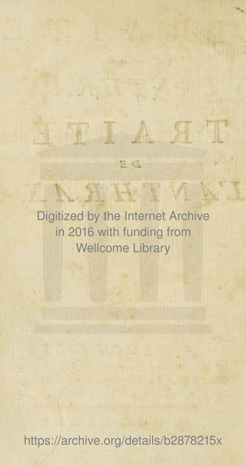 Digitized by the Internet Archive in 2016 with funding from Wellcome Library https://archive.org/details/b2878215x