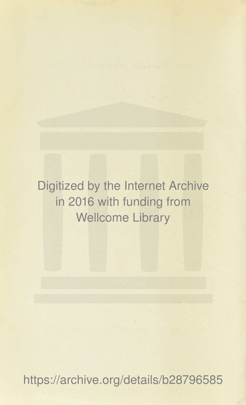 Digitized by the Internet Archive in 2016 with funding from Wellcome Library https://archive.org/details/b28796585