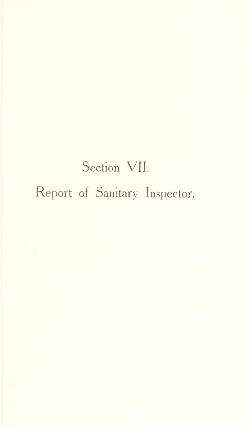 Section VII. Report of Sanitary Inspector.