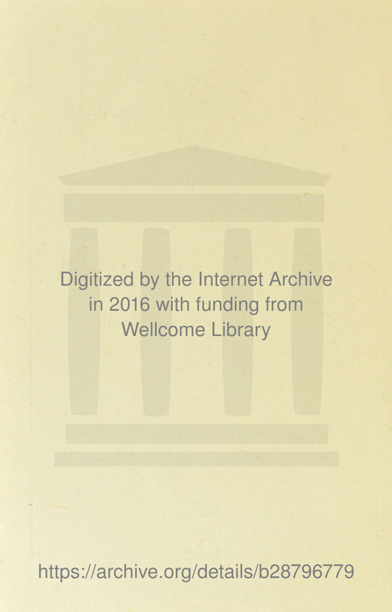 Digitized by the Internet Archive in 2016 with funding from Wellcome Library https://archive.org/details/b28796779