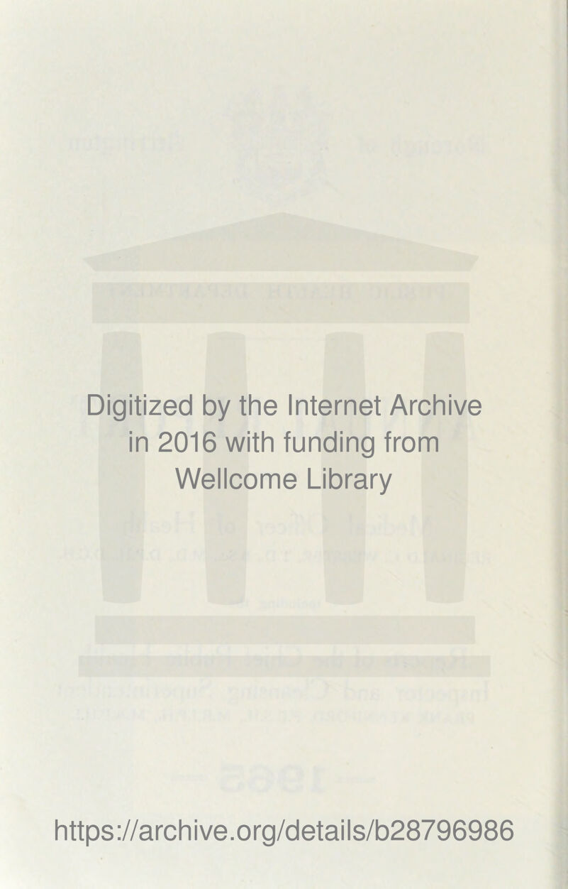 Digitized by the Internet Archive in 2016 with funding from Wellcome Library https://archive.org/details/b28796986