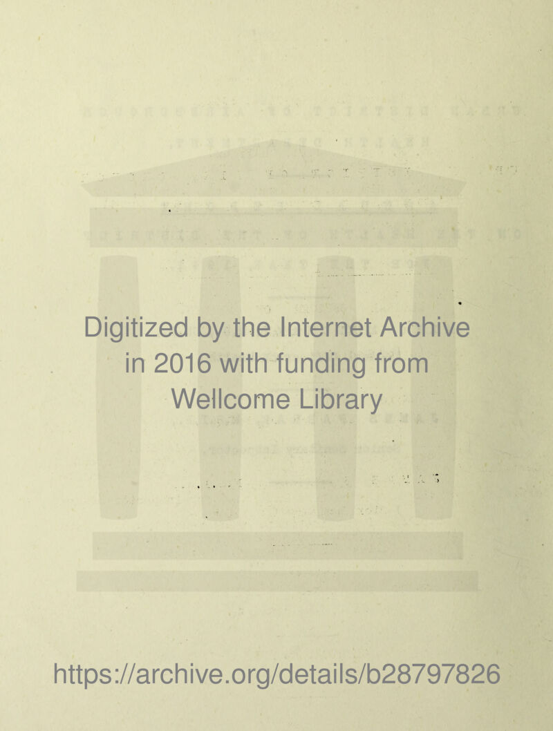 i Digitized by the Internet Archive in 2016 with funding from Wellcome Library https ://arch i ve. o rg/detai Is/b28797826