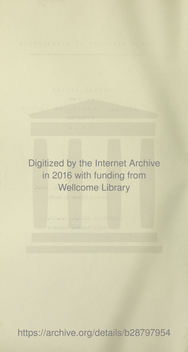 Digitized by the Internet Archive in 2016 with funding from Wellcome Library https://archive.org/details/b28797954