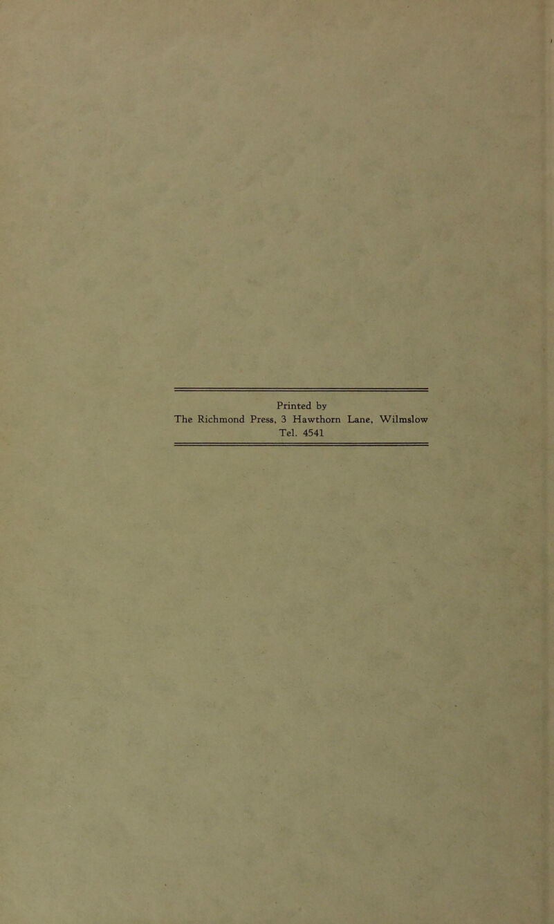 Printed by The Richmond Press, 3 Hawthorn Lane, Wilmslow Tel. 4541