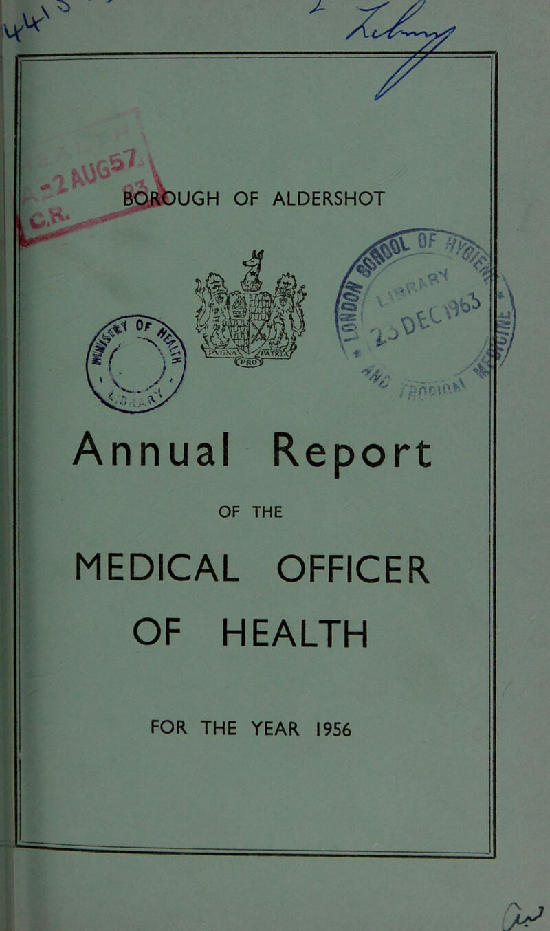 A ZJL lUGH OF ALDERSHOT •f. /5nri '■ v.\ Annual Report OF THE MEDICAL OFFICER OF HEALTH