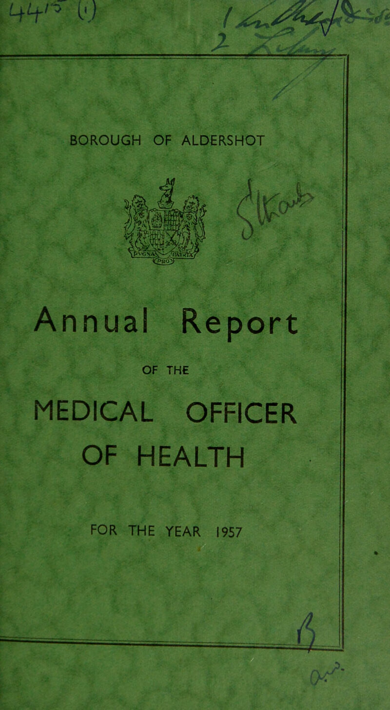 './'r 7 Annual Report OF THE MEDICAL OFFICER OF HEALTH FOR THE YEAR 1957
