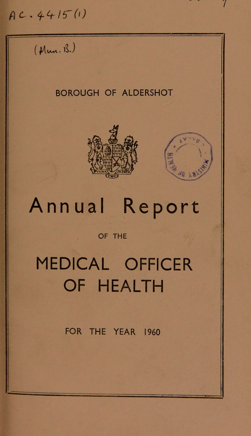 P\ L ' fb (l) / Annual Report OF THE MEDICAL OFFICER OF HEALTH FOR THE YEAR I960