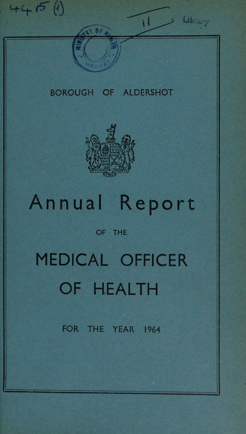 Annual Report OF THE MEDICAL OFFICER OF HEALTH FOR THE YEAR 1964