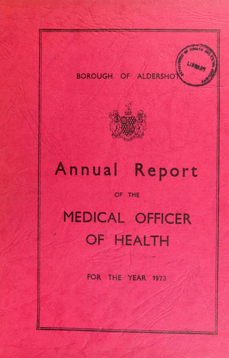 Annual Report OF THE MEDICAL OFFICER OF HEALTH FOR THE YEAR 1973