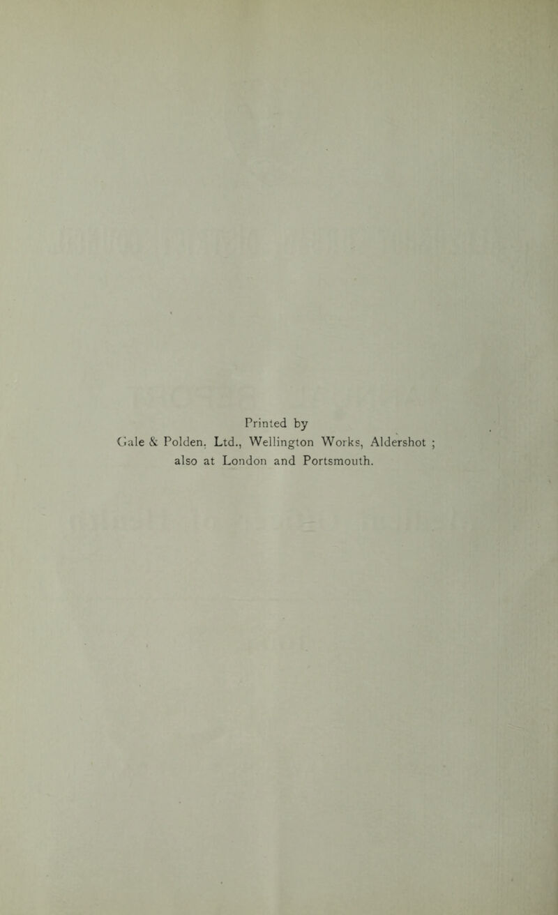 Printed by Gale & Polden, Ltd., Wellington Works, Aldershot ; also at London and Portsmouth.