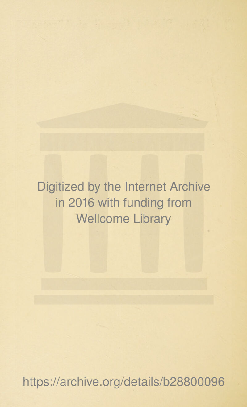 Digitized by the Internet Archive in 2016 with funding from Wellcome Library https://archive.org/details/b28800096