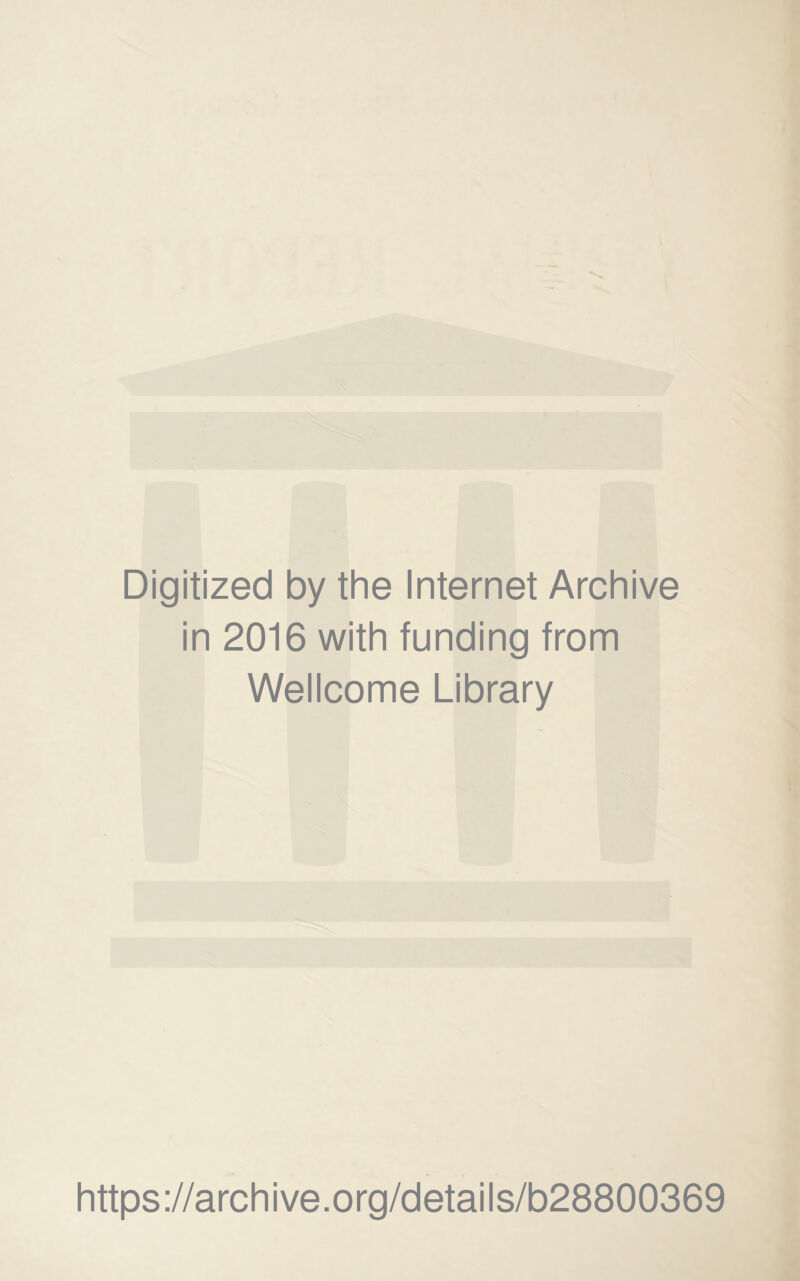 Digitized by the Internet Archive in 2016 with funding from Wellcome Library https://archive.org/details/b28800369