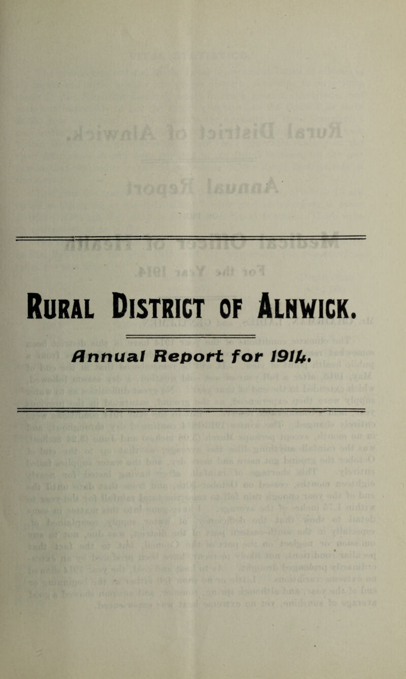 Rural District of Alnwick. Annual Report for 191U.