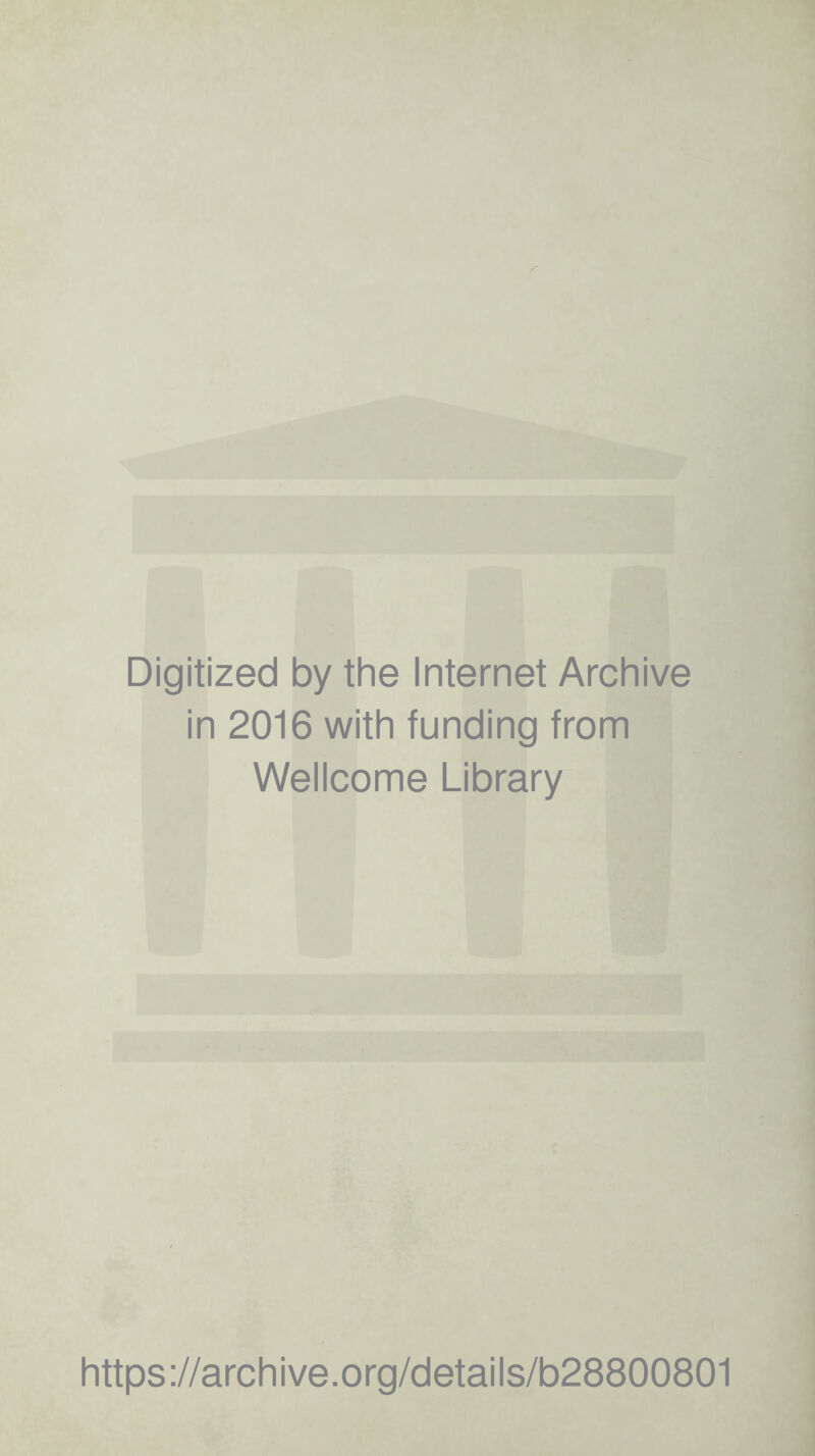 Digitized by the Internet Archive in 2016 with funding from Wellcome Library https://archive.org/details/b28800801