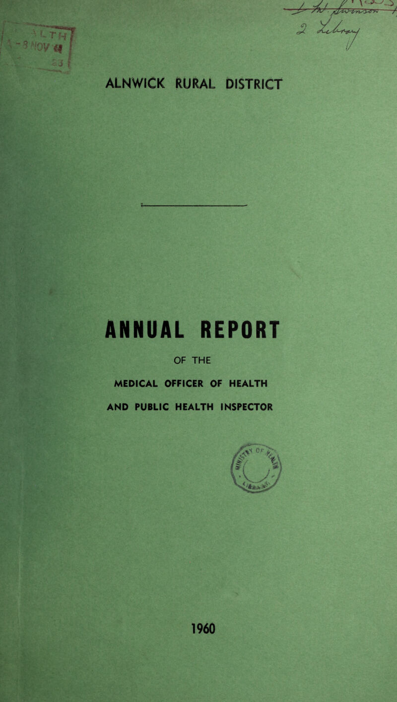 ALNWICK RURAL DISTRICT ANNUAL REPORT OF THE MEDICAL OFFICER OF HEALTH AND PUBLIC HEALTH INSPECTOR 1960
