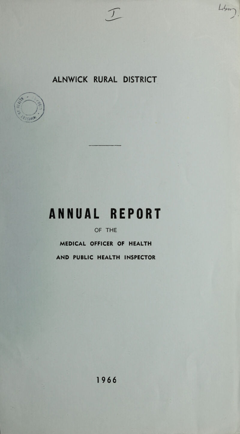 ALNWICK RURAL DISTRICT ANNUAL REPORT OF THE MEDICAL OFFICER OF HEALTH AND PUBLIC HEALTH INSPECTOR