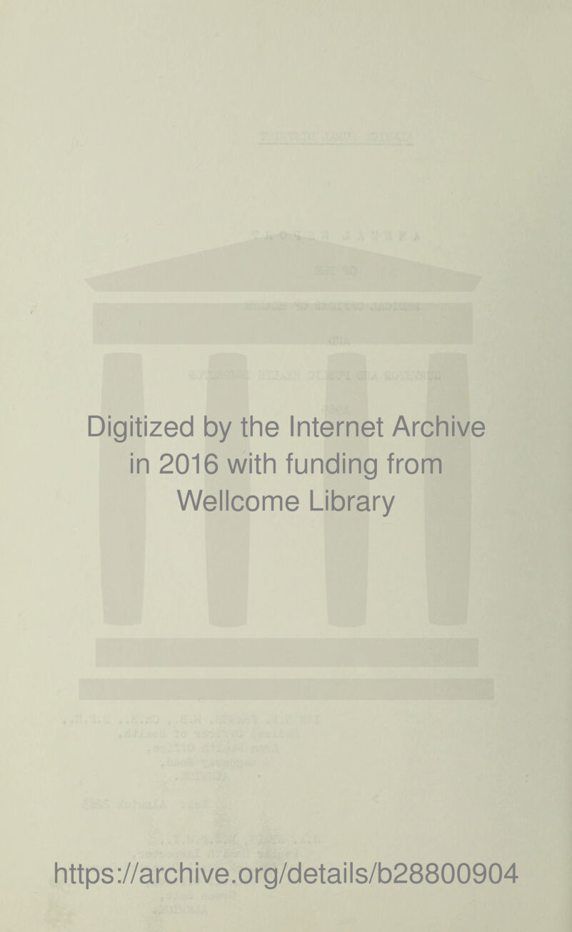 Digitized by the Internet Archive in 2016 with funding from Wellcome Library https://archive.org/details/b28800904