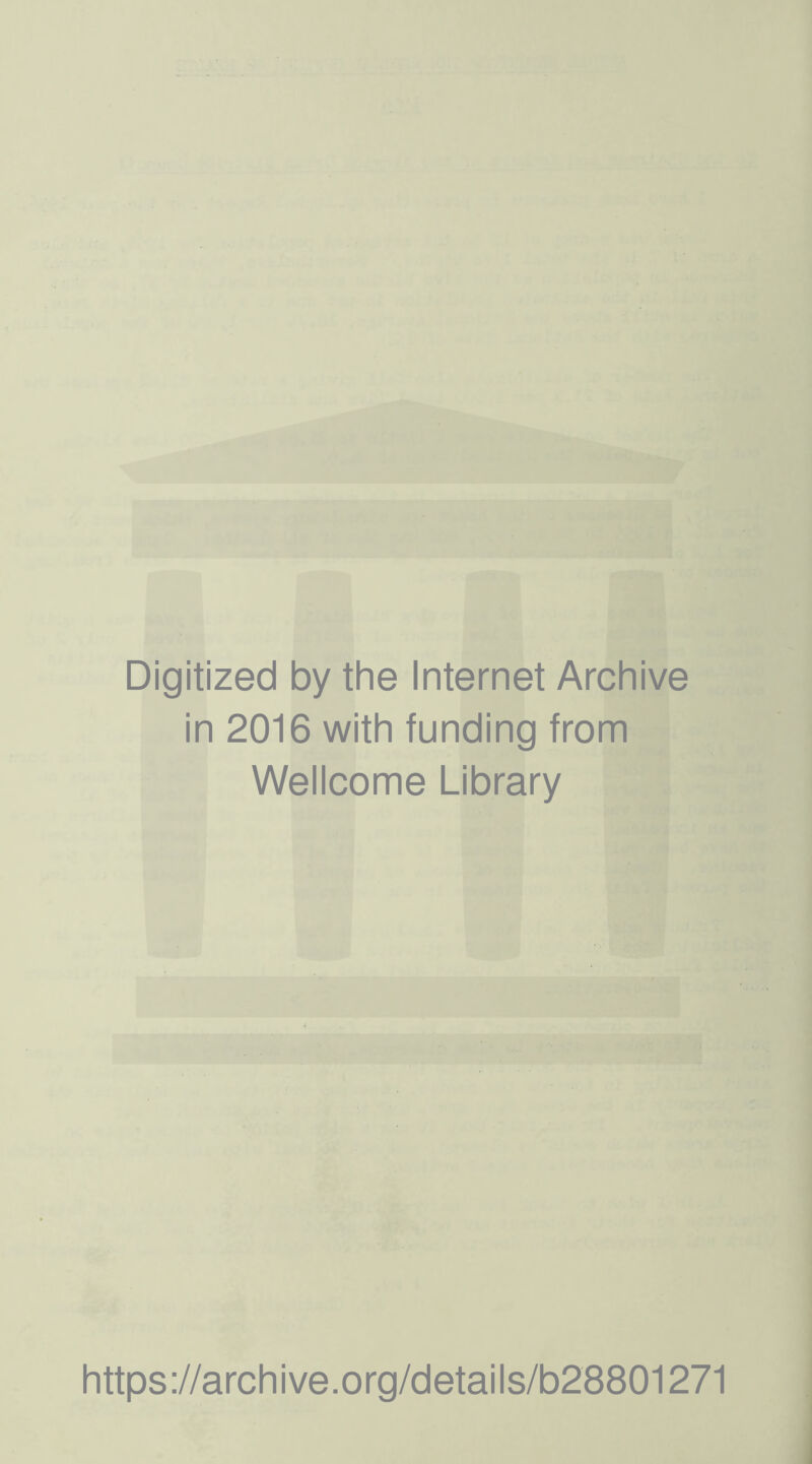 Digitized by the Internet Archive in 2016 with funding from Wellcome Library https://archive.org/details/b28801271