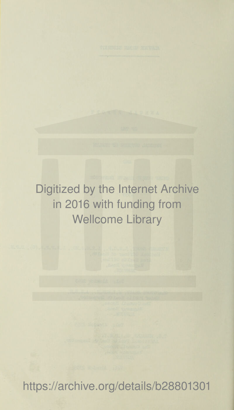 Digitized by the Internet Archive in 2016 with funding from Wellcome Library https://archive.org/details/b28801301