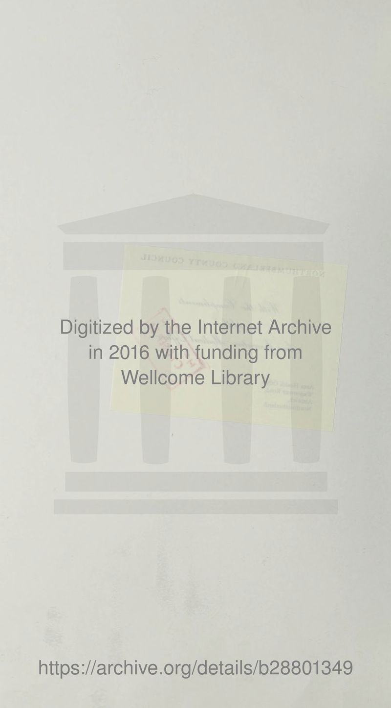 Digitized by the Internet Archive in 2016 with funding from Wellcome Library https://archive.org/details/b28801349