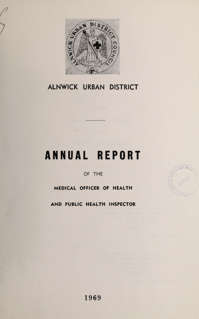 ANNUAL REPORT OF THE MEDICAL OFFICER OF HEALTH AND PUBLIC HEALTH INSPECTOR 1969
