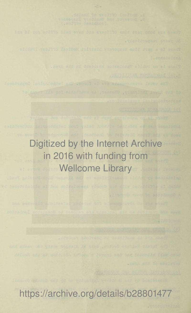 Digitized by the Internet Archive in 2016 with funding from Wellcome Library https://archive.org/details/b28801477